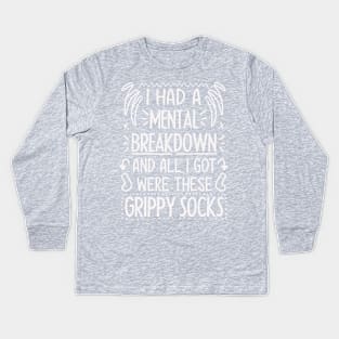I Had a Mental Breakdown And All I Got Were These Grippy Socks (Dark Shirt) Kids Long Sleeve T-Shirt